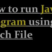 How To Run Java Program Using A Bat File
