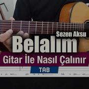 Sezen Aksu Belalım Gitar Tab Nasıl Çalınır