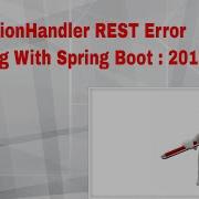 ExceptionHandler REST Error Handling With Spring Boot 2018