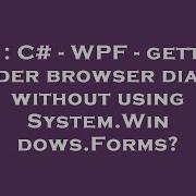 C C WPF Getting Folder Browser Dialog Without Using System Windows Forms