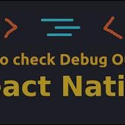 How To Check Debug Output In React Native