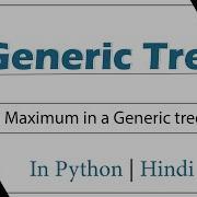 Maximum In A Generic Tree Module Basics Data Structures In Hindi Python Video 5