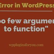How To Fix WordPress Error Too Few Arguments To Function
