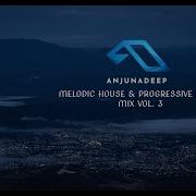 Anjunadeep Melodic House Progressive House Mix Vol 3 E Sam Legend