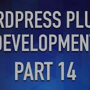 WordPress Plugin Development Part 14 Modular Administration Page