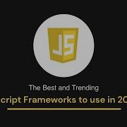 7 Top JavaScript Frameworks And Technologies Trends For 2021