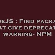 NodeJS Find Packages That Give Deprecated Warning NPM