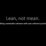 Lean Not Mean Building Sustainable Software With Lean Software Practices David James