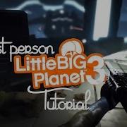 LittleBigPlanet 3 How To Create A 3D FPS SEMI ADVANCED KNOWLEDGE