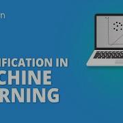 Classification In Machine Learning Machine Learning Tutorial Python Training Simplilearn