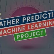 Machine Learning Project Weather Prediction Using Python Naïve Bayes