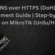 Lecture 75 DNS Over HTTPS DoH Deployment Guide Step By Step Setup On MikroTik Urdu Hindi