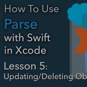 How To Use Parse Swift Xcode Ep 5 Updating And Deleting Objects