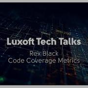 Tech Talks With Rex Black Code Coverage Metrics