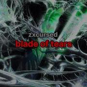 Zxcursed Blade Of Tears текст песни