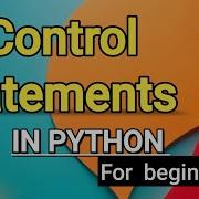 Control Statement In Python Python Me Control Statement Kya Hote Hain Python Tutorial In Hindi