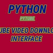 Creating A YouTube Downloader Using Python An Easy Step By Step Tutorial