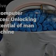 Brain Computer Interfaces Unlocking The Potential Of Man And Machine The Excerpt