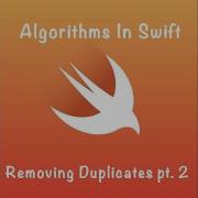 Algorithms In Swift Removing Duplicates DAY 30 CONTINUED