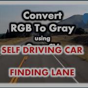 2 Find Lanes For Self Driving Cars OpenCV Python Tutorial 1 Convert IMAGE RGB To Grayscale