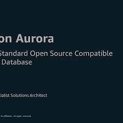 Amazon Aurora The Gold Standard Open Source Compatible Relational Database AWS Online Tech Talks