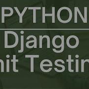 Mastering Django Unit Testing An In Depth Introduction And Tutorial