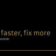 Test Faster Fix More Alexander Hultnér