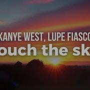 Kanye West Touch The Sky Ft Lupe Fiasco Clean Lyrics