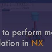 How To Perform Motion Simulation In NX