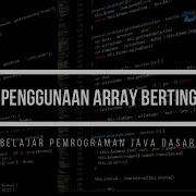 Belajar Pemrograman Java Dasar Mengenal Penggunaan Array Bertingkat 12