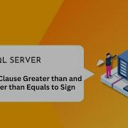 Sql Server Where Clause Greater Than And Greater Than Equals To Sign SQL Server Tutorial