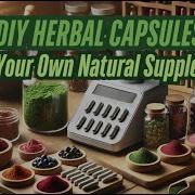 DIY Herbal Capsules How To Make Your Own Natural Supplements