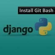 05 Установка Git Bash и редактора кода Atom Учебное пособие по Python Django для начинающих