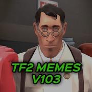 TF2 МЕМЫ V103