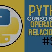 CURSO COMPLETO De PYTHON 2025 OPERADORES RELACIONALES En PYTHON CLASE 9