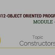 EC 312 OBJECT ORIENTED PROGRAMMING Constructors Module I Part 3