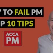Top 10 Tips To FAIL ACCA PM Actually Top Tips On HOW TO PASS PM