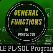 35 How To Use GENERAL FUNCTION In ORACLE SQL Oracle PL SQL Programming