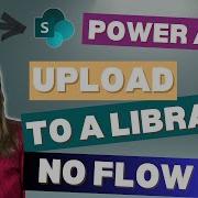 Power Apps Upload Files To SharePoint Library No Flow Needed