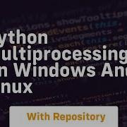 Python Multiprocessing On Windows And Linux