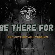 MiroJnick I LL BE THERE FOR YOU REVAMP VERSION