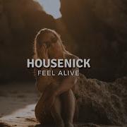 Housenick Feel Alive