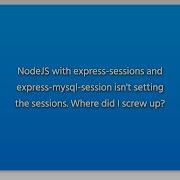 NodeJS With Express Sessions And Express Mysql Session Isn T Setting The Sessions Where Did I S