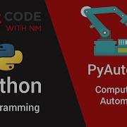 Learn How To Control Your Mouse And Keyboard Using PyAutoGUI Part 3 CODE WITH NM