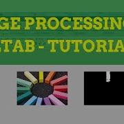 Image Processing In MATLAB Tutorial 2 Color Thresholding