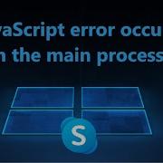 A JavaScript Error Occurred In The Main Process Error Correction