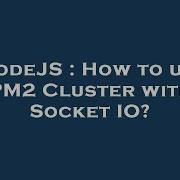 NodeJS How To Use PM2 Cluster With Socket IO