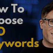 How To Choose The RIGHT Keywords For SEO