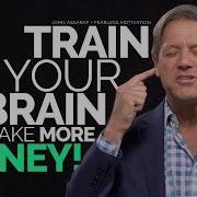 Train Your Brain To Make More Money John Assaraf