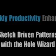Weekly Productivity Enhancer Sketch Driven Pattern With The Hole Wizard